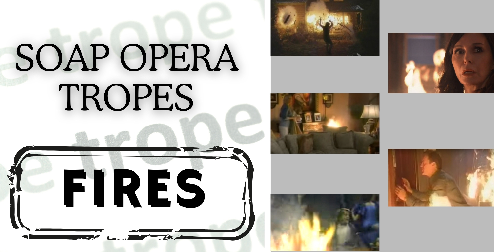 soap opera fires.