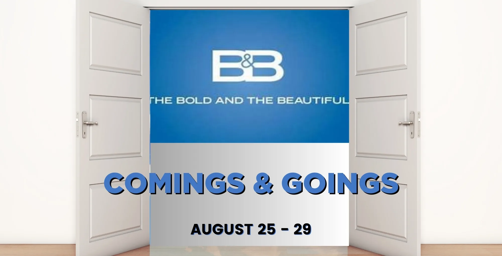 Bold and the Beautiful comings and goings August 25-29.