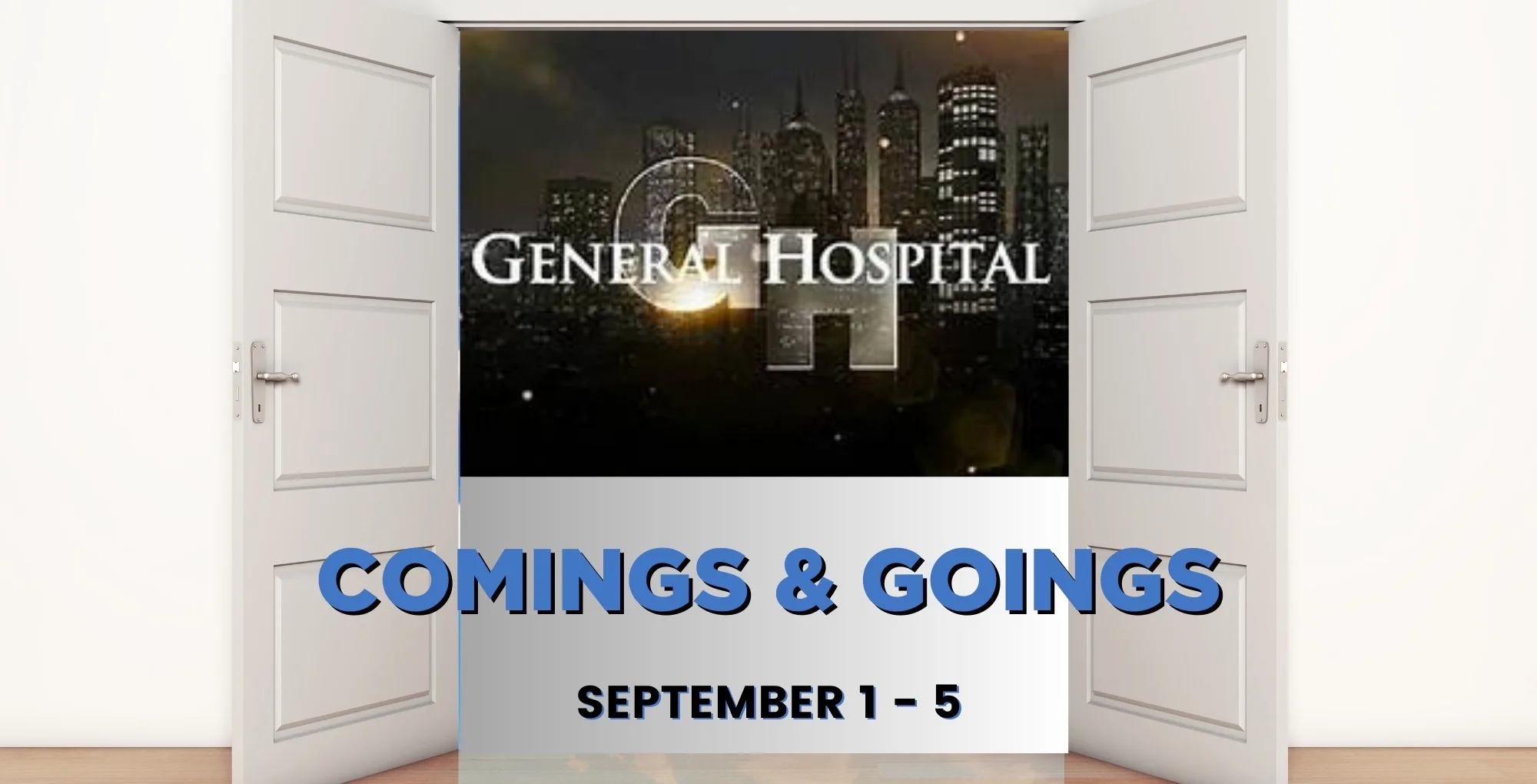 General Hospital comings and goings September 1-5.