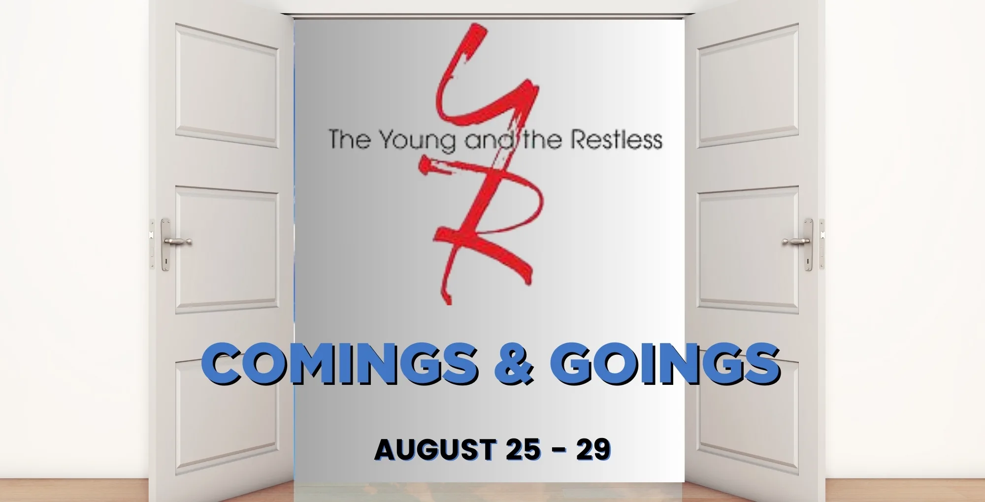 Young and the Restless Comings and Goings August 25-29.