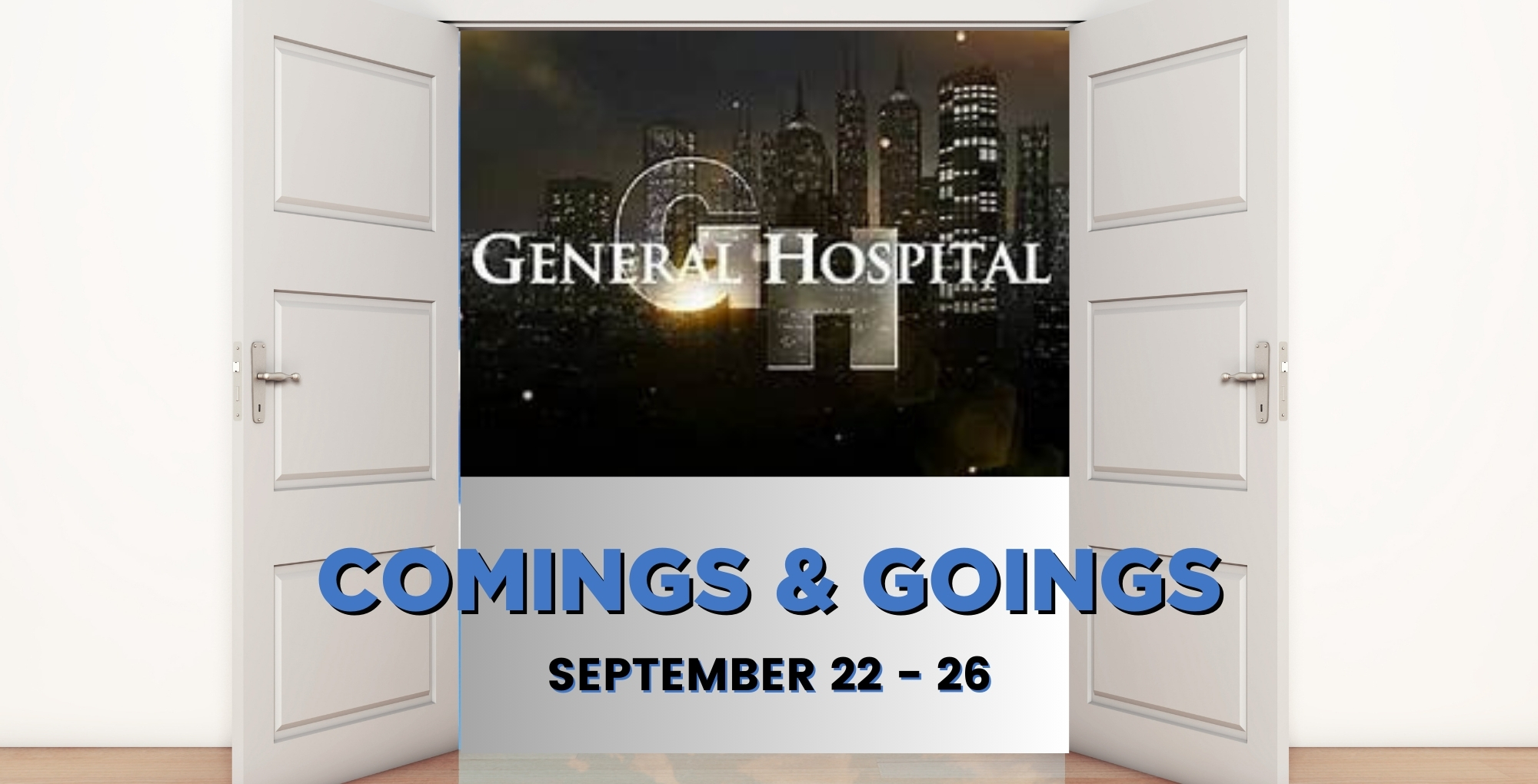 General Hospital Comings and Goings September 22-26.