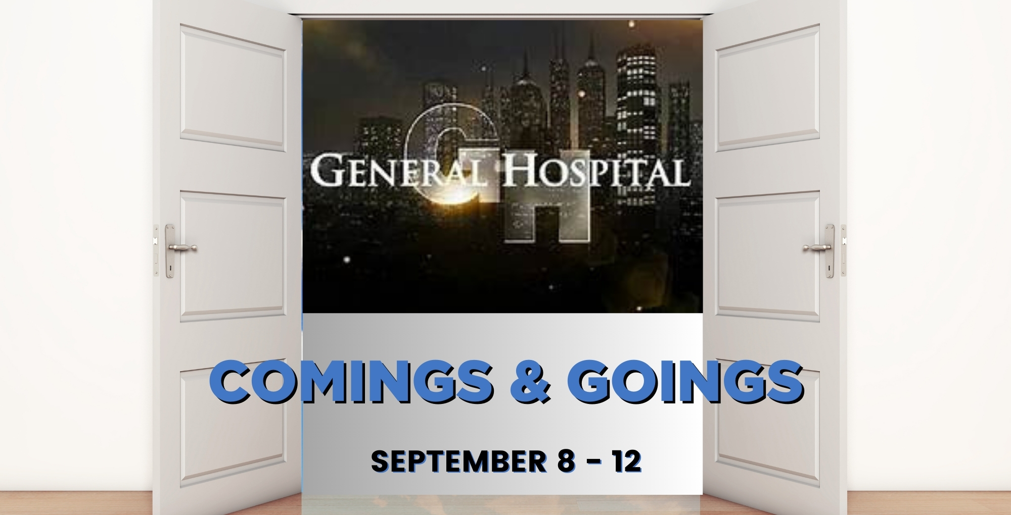 General Hospital comings and goings September 8-12.