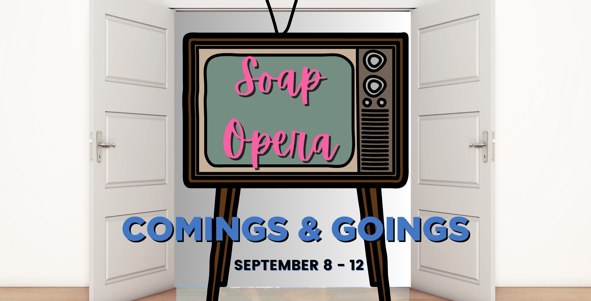 Soap Opera Comings and Goings September 8-12.