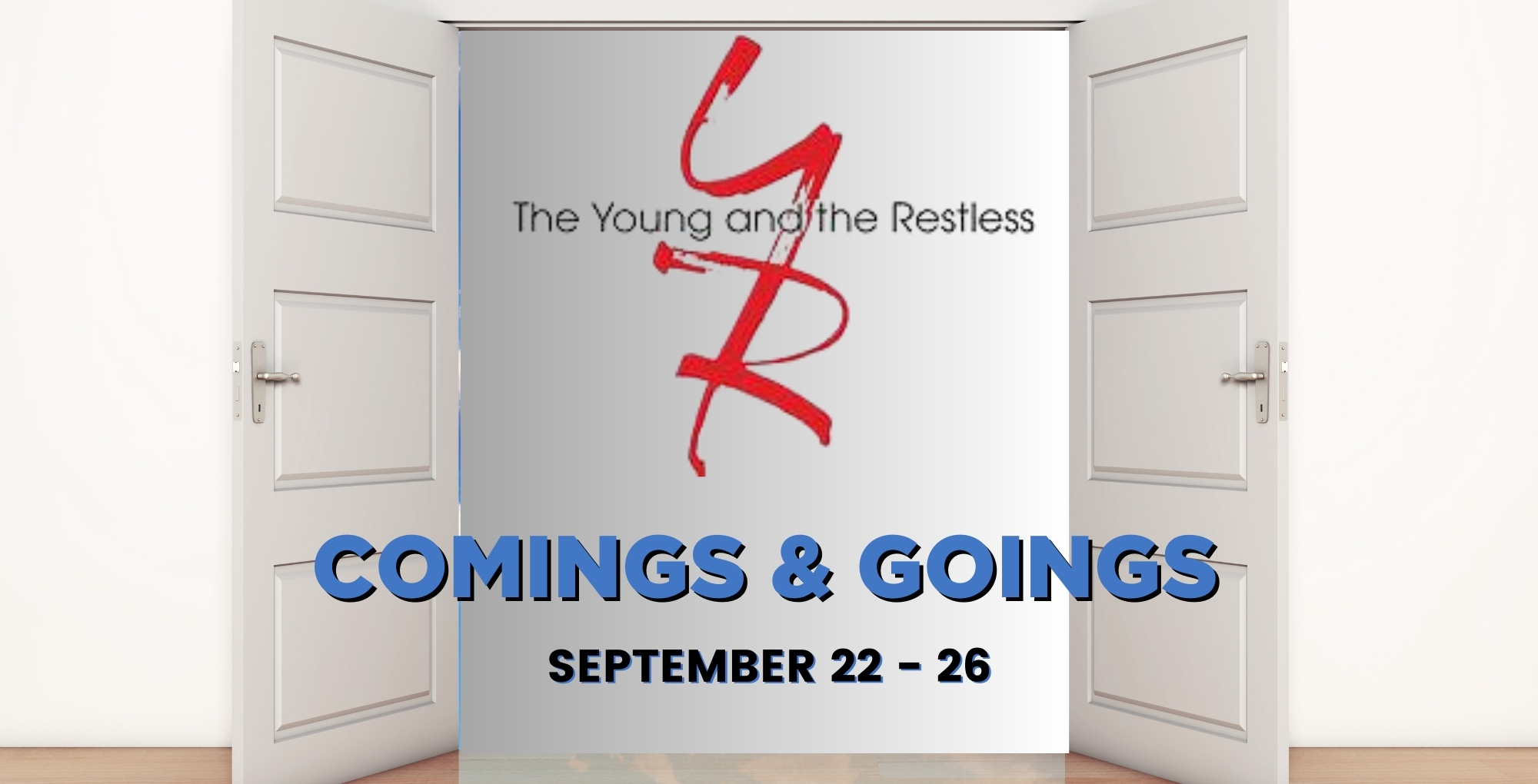 The Young and the Restless Comings and Goings September 22-26