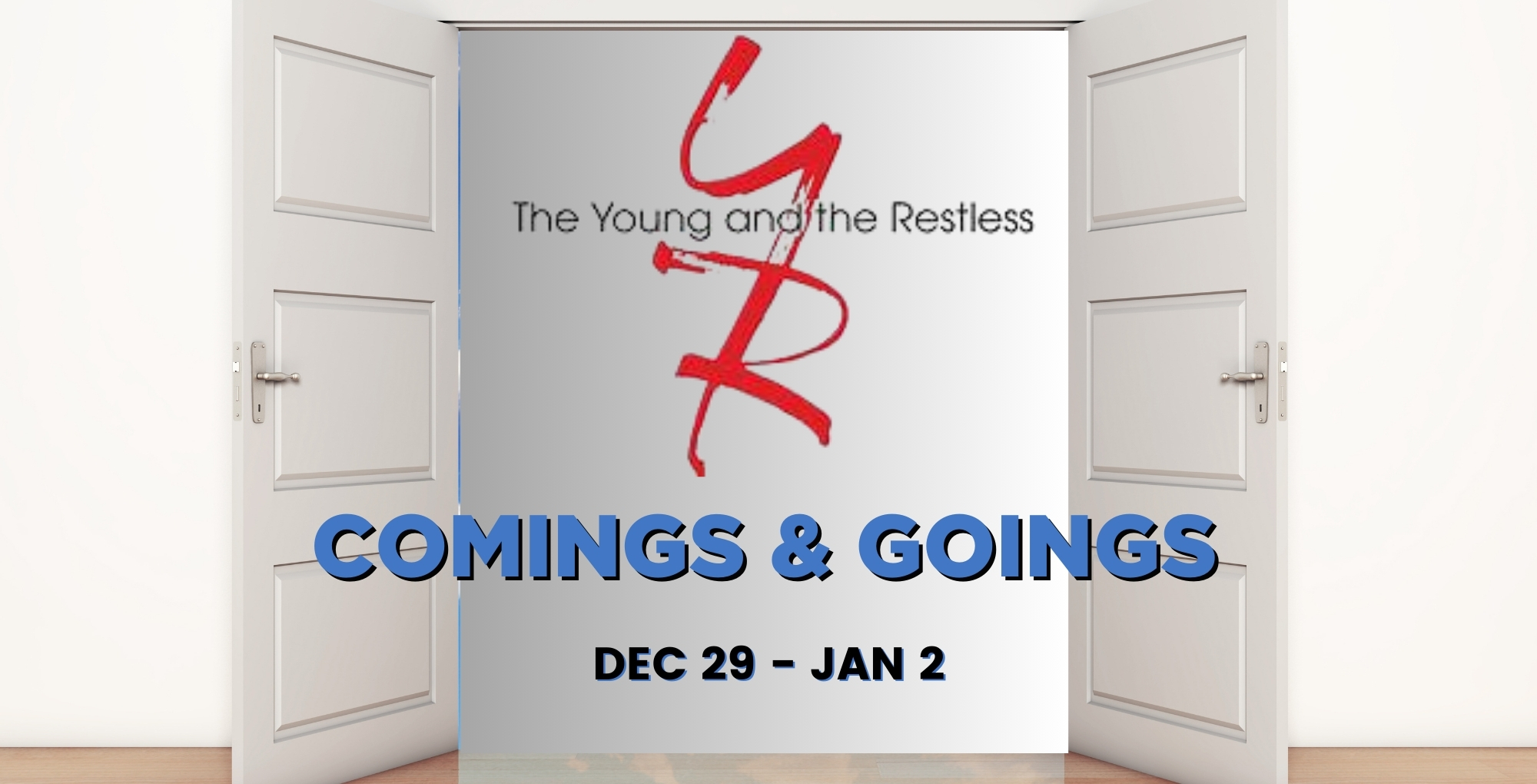 Young and the Restless Comings and Goings December 29-January 2.