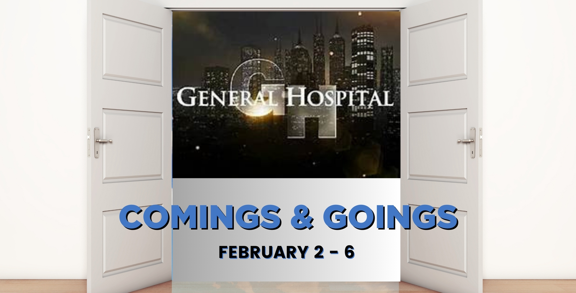 General Hospital Comings and Goings February 2-6.
