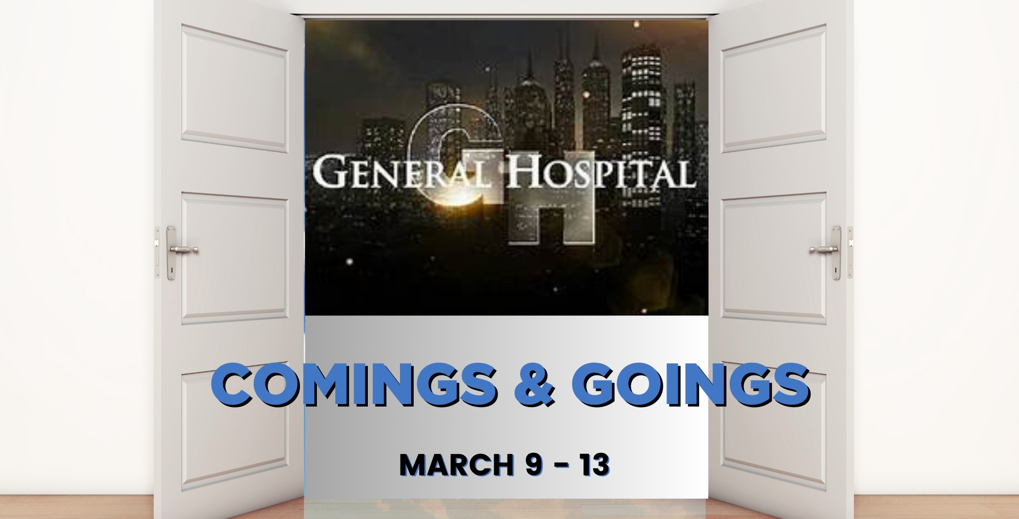 General Hospital Comings and Goings March 9-13.