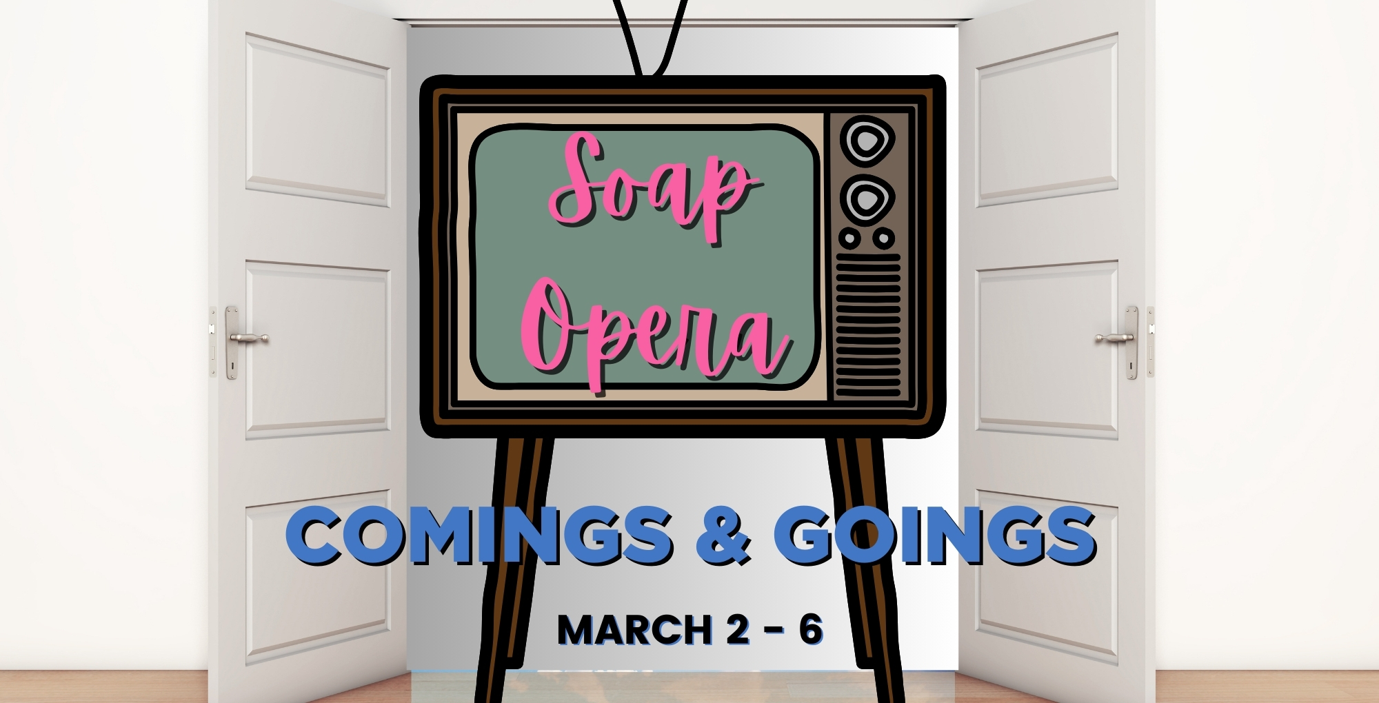 Soap Opera Comings and Goings March 9-13.