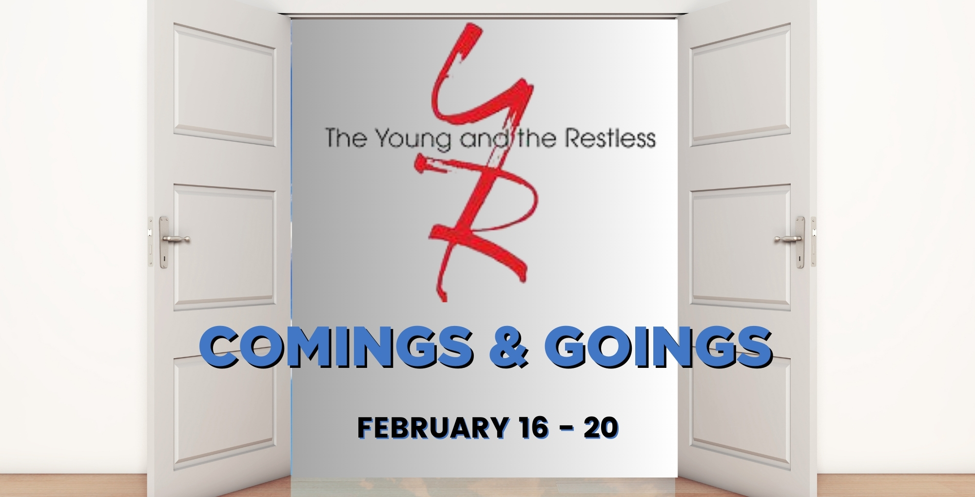 Young and the Restless Comings and Goings February 16-20.