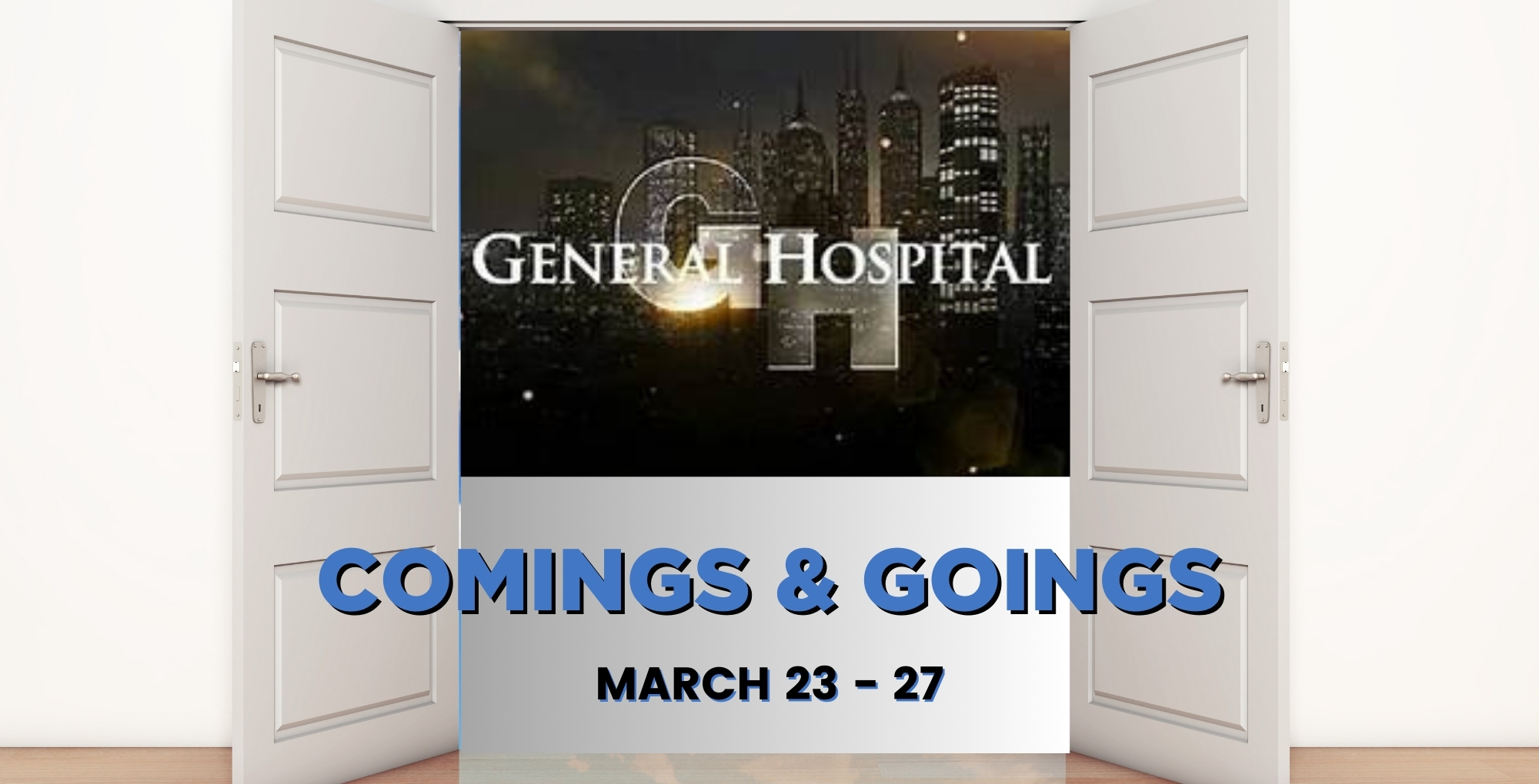 General Hospital Comings and Goings March 23-27.