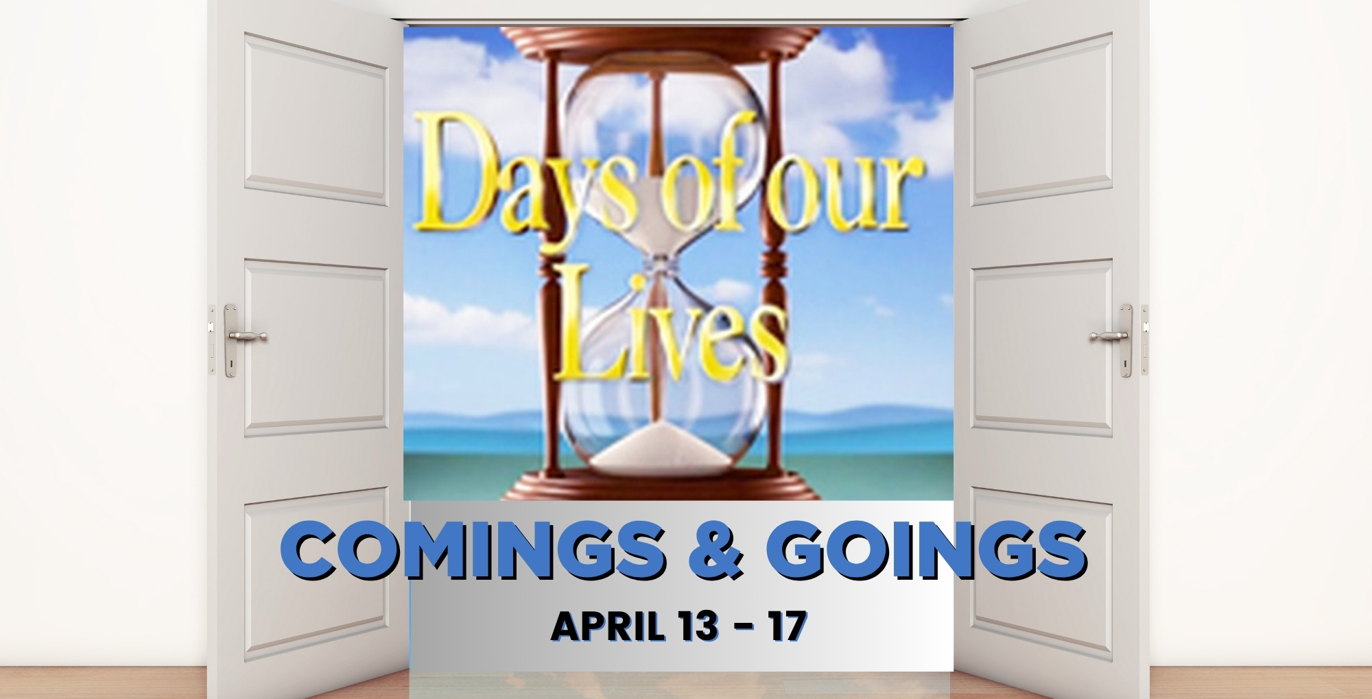 Days of our Lives Comings and Goings April 13-17.